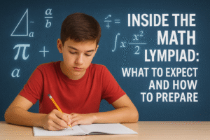 Inside the Math Olympiad What to Expect and How to Prepare